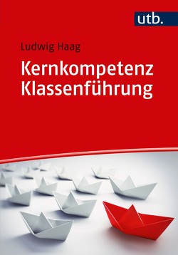 Kernkompetenz Klassenführung von Haag,  Ludwig