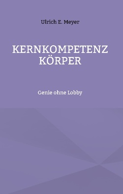 Kernkompetenz Körper von Meyer,  Ulrich E.