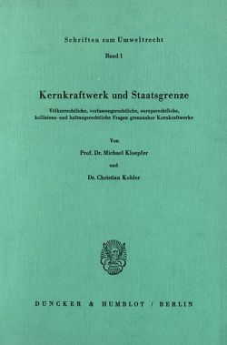 Kernkraftwerk und Staatsgrenze. von Kloepfer,  Michael, Kohler,  Christian