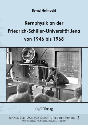 Kernphysik an der Friedrich-Schiller-Universität Jena von 1946 bis 1968 von Helmbold,  Bernd