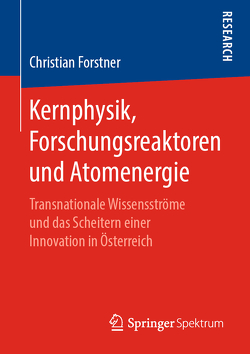Kernphysik, Forschungsreaktoren und Atomenergie von Forstner,  Christian
