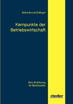 Kernpunkte der Betriebswirtschaft von Siebenbrock,  Heinz, Zeilinger,  Hans