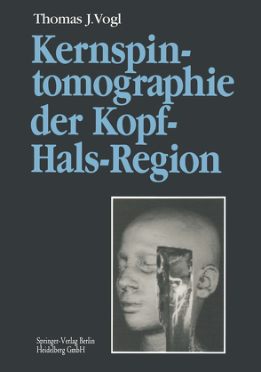 Kernspintomographie der Kopf-Hals-Region von Balzer,  J., Dresel,  S., Grevers,  G., Peer,  F., Steger,  W., Vogl,  Thomas J., Wilimzig,  C.