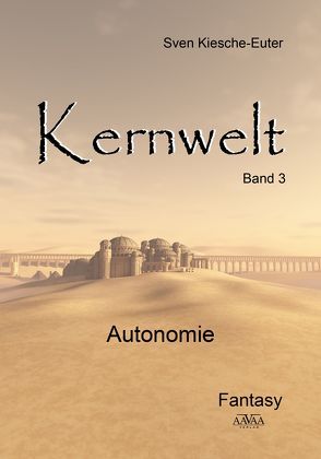 Kernwelt – Band III von Kiesche-Euter,  Sven