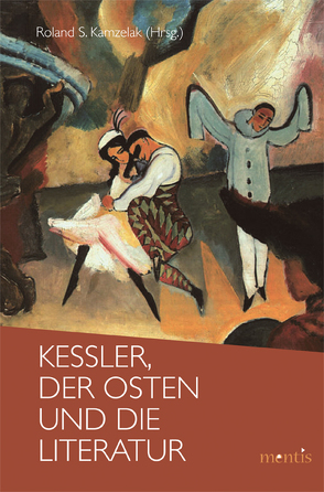 Kessler, der Osten und die Literatur von Kamzelak,  Roland S