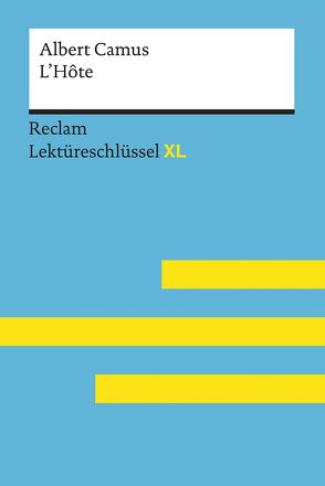 L’Hôte von Albert Camus: Lektüreschlüssel mit Inhaltsangabe, Interpretation, Prüfungsaufgaben mit Lösungen, Lernglossar. (Reclam Lektüreschlüssel XL) von Keßler,  Pia
