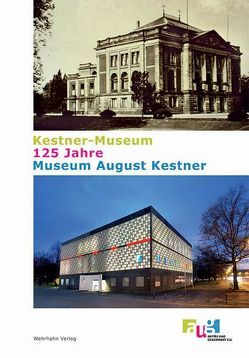 Kestner Museum – 125 Jahre – Museum August Kestner von Loeben,  Christian E, Sickel,  Lothar