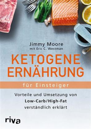 Ketogene Ernährung für Einsteiger von Moore,  Jimmy, Westman,  Eric