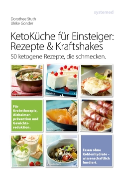 Ketoküche für Einsteiger: Rezepte & Kraftshakes von Gonder,  Ulrike, Stuth,  Dorothee