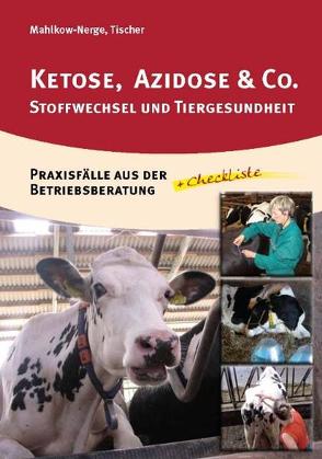 Ketose, Azidose & Co. von Mahlkow-Nerge,  Katrin, Tischer,  Marion