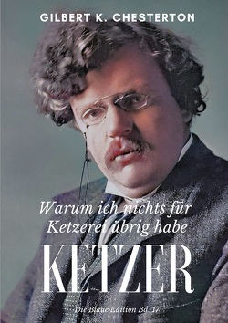 Ketzer von Chesterton,  Gilbert K