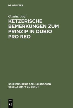 Ketzerische Bemerkungen zum Prinzip in dubio pro reo von Arzt,  Gunther