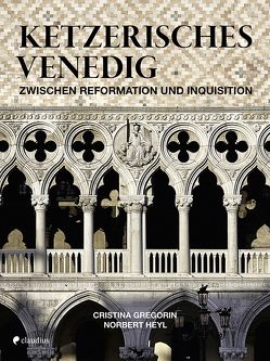 Ketzerisches Venedig von Gregorin,  Cristina, Heyl,  Norbert