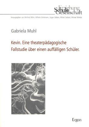 Kevin. Eine theaterpädagogische Fallstudie über einen auffälligen Schüler von Muhl,  Gabriela