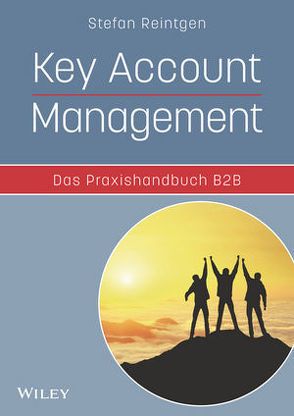 Key Account Management – Das Praxishandbuch B2B von Reintgen,  Stefan