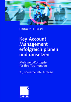 Key Account Management erfolgreich planen und umsetzen von Biesel,  Hartmut