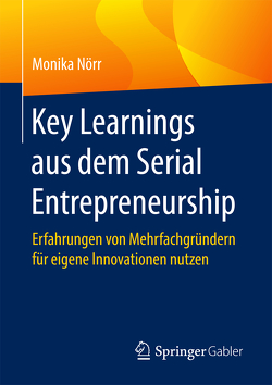 Key Learnings aus dem Serial Entrepreneurship von Nörr,  Monika