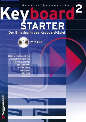Keyboard-Starter. Mehrbändiger Keyboardkurs für den Selbstunterricht… / Keyboard-Starter Bd. 2. Mehrbändiger Keyboardkurs für den Selbstunterricht… von Bessler,  Jeromy, Opgenoorth,  Norbert