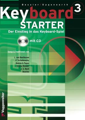 Keyboard-Starter. Mehrbändiger Keyboardkurs für den Selbstunterricht… / Keyboard-Starter Bd. 3 von Bessler,  Jeromy, Opgenoorth,  Norbert