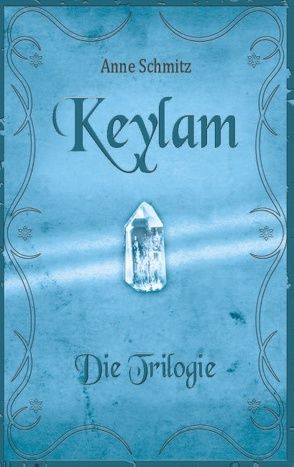 Keylam: Die Trilogie von Schmitz,  Anne