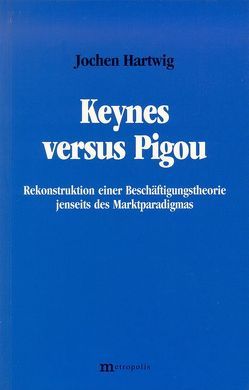 Keynes versus Pigou von Hartwig,  Jochen