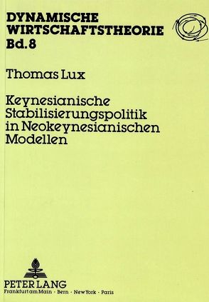Keynesianische Stabilisierungspolitik in Neokeynesianischen Modellen von Lux,  Thomas