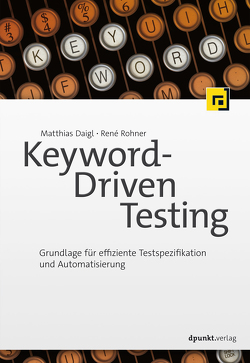 Keyword-Driven Testing von Daigl,  Matthias, Rohner,  René