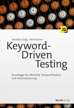 Keyword-Driven Testing von Daigl,  Matthias, Rohner,  René