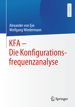 KFA – Die Konfigurationsfrequenzanalyse von von Eye,  Alexander, Wiedermann,  Wolfgang
