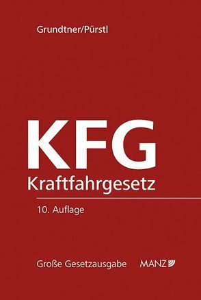 KFG Kraftfahrgesetz von Grundtner,  Herbert, Pürstl,  Gerhard