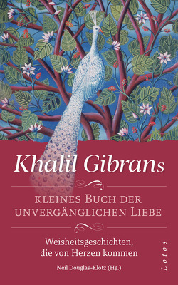 Khalil Gibrans kleines Buch der unvergänglichen Liebe von Douglas-Klotz,  Neil, Gibran,  Khalil, Winter,  Jochen