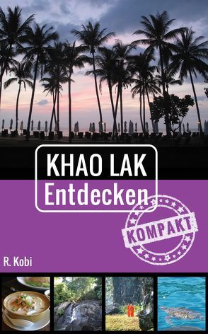 Khao Lak Entdecken – Kompakt von Kobi,  Rudolf
