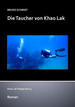 Khao Lak Trilogie / Die Taucher von Khao Lak von Schmidt,  Bruno