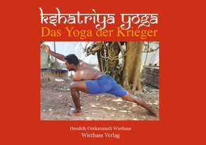 Khsatriya Yoga von Wiethase,  Hendrik