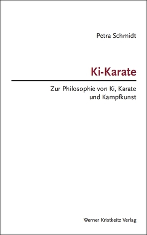 Ki-Karate – Zur Philosophie von Ki, Karate und Kampfkunst von Schmidt,  Petra