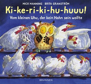 Ki-ke-ri-ki-hu-huuu! von Fröse-Schreer,  Irmtraut, Granström,  Brita, Manning,  Mick