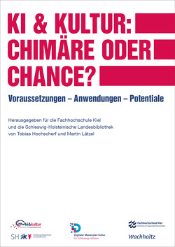KI & Kultur: Chimäre oder Chance? von Hochscherf,  Tobias, Lätzel,  Martin