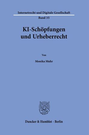 KI-Schöpfungen und Urheberrecht. von Muhr,  Monika