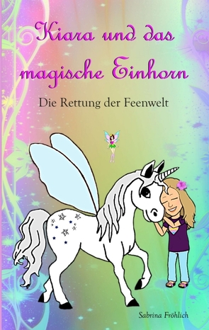 Kiara und das magische Einhorn von Fröhlich,  Sabrina