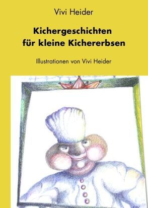 Kichergeschichten für kleine Kichererbsen von Heider,  Vivi