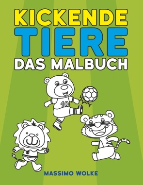 Kickende Tiere – Das Malbuch von Wolke,  Massimo