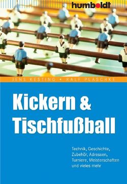 Kickern & Tischfußball von Kesting,  Jens, Plaschke,  Ralf
