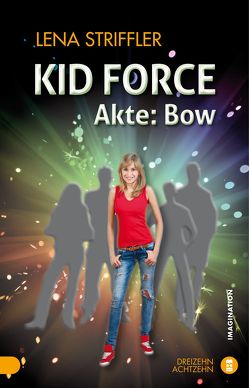KID FORCE – Akte Bow von Striffler,  Lena