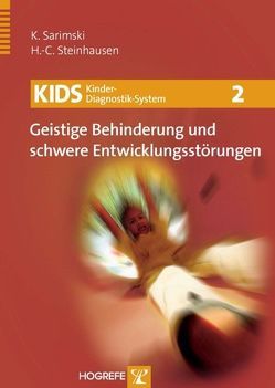 KIDS 2 – Geistige Behinderung und schwere Entwicklungsstörung von Sarimski,  Klaus, Steinhausen,  Hans-Christoph