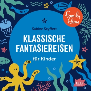 FamilyFlow. Klassische Fantasiereisen für Kinder von Jopt,  Lisa, Mika,  Rudi, Seyffert,  Sabine