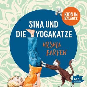 Kids in Balance. Sina und die Yogakatze von Karven,  Ursula, Mika,  Rudi