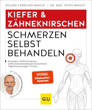 Kiefer & Zähneknirschen Schmerzen selbst behandeln von Bracht,  Dr. med. Petra, Liebscher-Bracht,  Roland