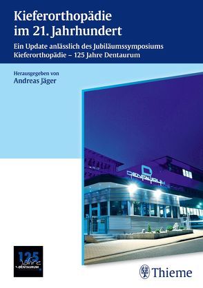 Kieferorthopädie im 21. Jahrhundert von Jaeger,  Andreas