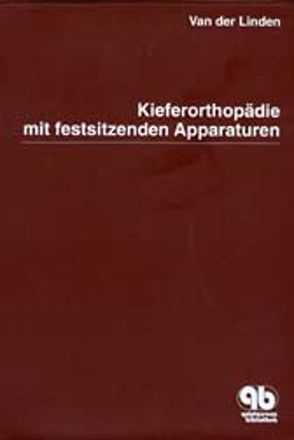 Kieferorthopädie mit festsitzenden Apparaturen von Diernberger,  Rolf, Koch,  Wilhelm, van der Linden,  Frans P.