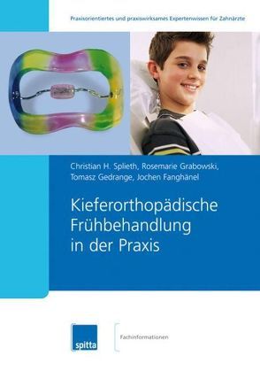 Kieferorthopädische Frühbehandlung in der Praxis von Fanghänel,  Jochen, Gedrange,  Tomasz, Grabowski,  Rosemarie, Splieth,  Christian H